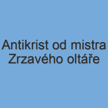 Antikrist od mistra Zrzavého oltáře