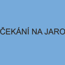 ČEKÁNÍ NA JARO