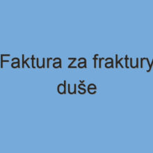 Faktura za fraktury duše