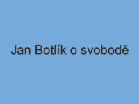 Jan Botlík o svobodě