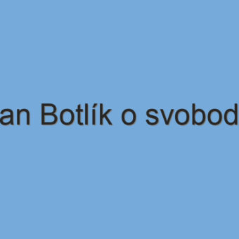 Jan Botlík o svobodě