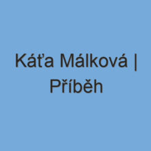 Káťa Málková | Příběh