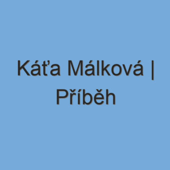 Káťa Málková | Příběh