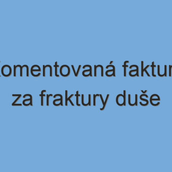 Komentovaná faktura za fraktury duše