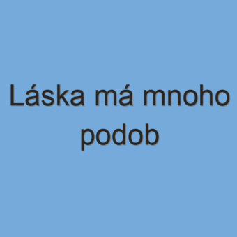 Láska má mnoho podob