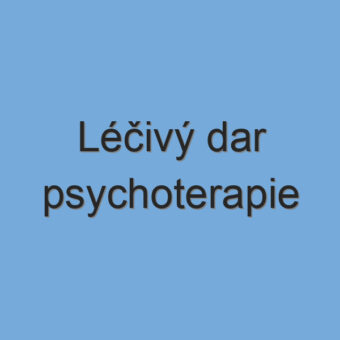 Léčivý dar psychoterapie