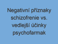 Negativní příznaky schizofrenie vs. vedlejší účinky psychofarmak