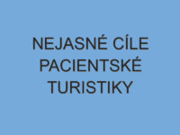 NEJASNÉ CÍLE PACIENTSKÉ TURISTIKY