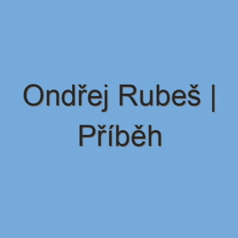 Ondřej Rubeš | Příběh