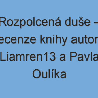 Rozpolcená duše – recenze knihy autorů Liamren13 a Pavla Oulíka